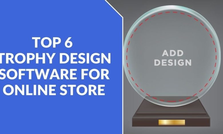 Top 6 Trophy Design Software for Online Store