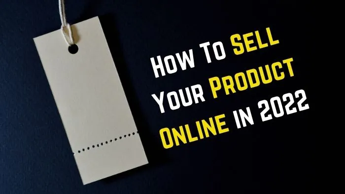 How To Sell Your Product Online