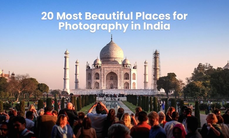 20 Most Beautiful Places for Photography in India