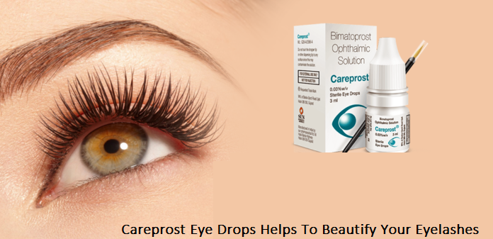 Careprost Eye Drops Helps To Beautify Your Eyelashes