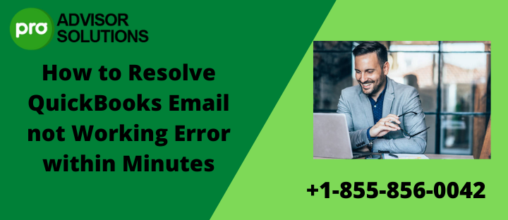 How to Resolve QuickBooks Email not Working Error within Minutes