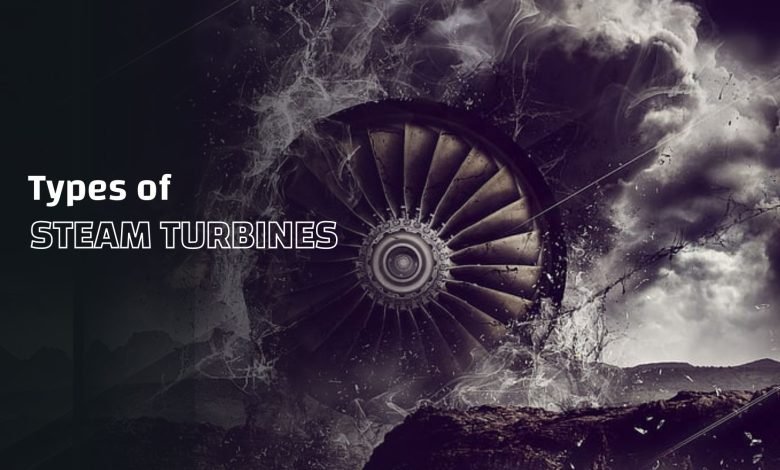 types of Steam Turbines