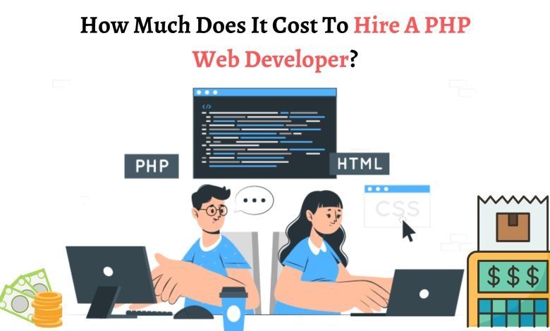 How Much Does It Cost To Hire A PHP Web Developer