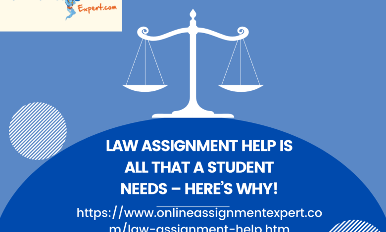 Law Assignment Help is all That a Student Needs – Here’s Why!