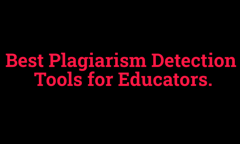 Best Plagiarism Detection Tools for Educators