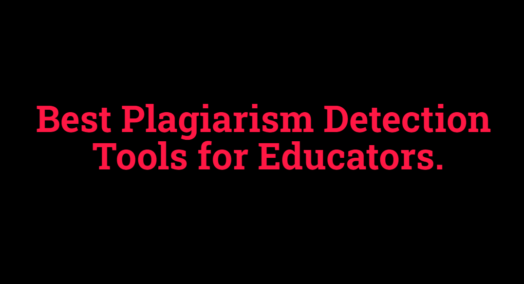 Best Plagiarism Detection Tools For Educators. - Business Lug