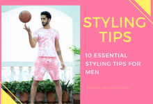 10 ESSENTIAL STYLING TIPS FOR MEN