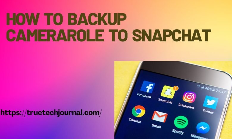 how to backup camera role to snapchat
