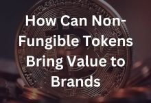 How Can Non-Fungible Tokens Bring Value to Brands